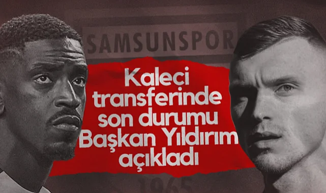 Samsunspor'un Kaleci Transferinde Son Durumu Başkan Yüksel Yıldırım Açıkladı