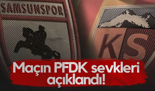 Samsunspor ve Kayserispor PFDK’ya Sevk Edildi