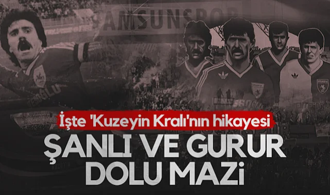 Şanlı ve Gurur Dolu Mazisiyle Samsunspor! İşte Kuzeyin Kralı'nın Hikayesi