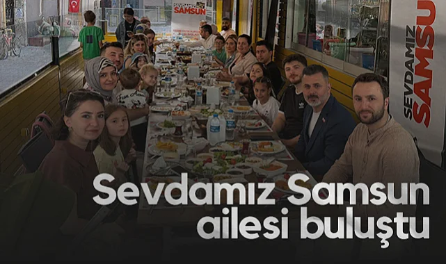 Sevdamız Samsun Ailesi Buluştu