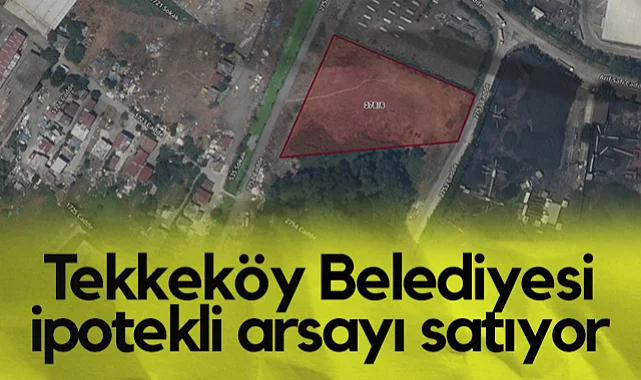 Tekkeköy Belediyesi İpotekli Arsayı Satıyor