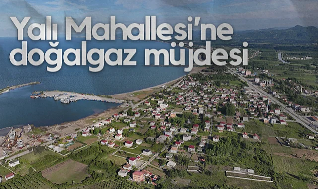Terme'de Yalı Mahallesi’ne Doğalgaz Müjdesi