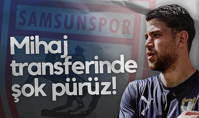 Transferde Şok Pürüz! Samsunspor'da Mihaj Defteri Kapandı...