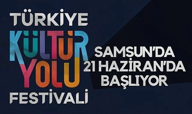 Türkiye Kültür Yolu Festivali Samsun'da: Sergiden Konsere Dolu Dolu 9 Gün