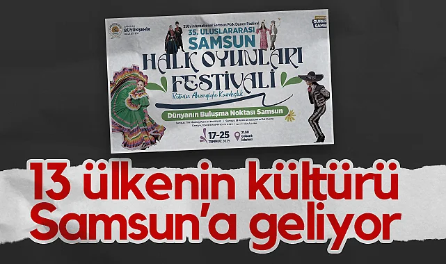  13 Ülkenin Kültürü Samsun’a Geliyor