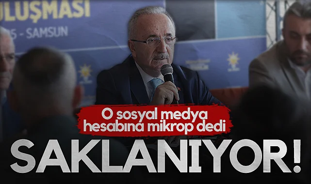 AK Parti Samsun İl Başkanı Mehmet Köse, O Sosyal Medya Hesabına Mikrop Dedi: Saklanıyor!