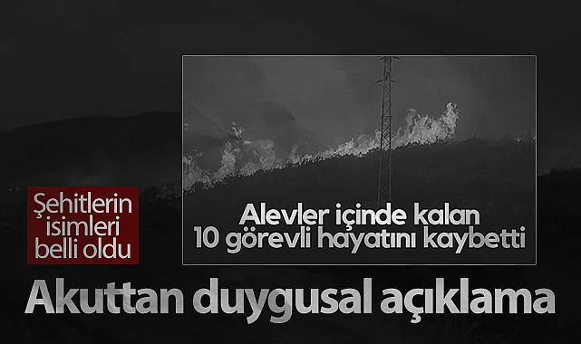AKUT'tan Yangın Şehitleriyle İlgili Duygusal Açıklama: İşte Hayatını Kaybeden Gönüllülerin İsimleri...