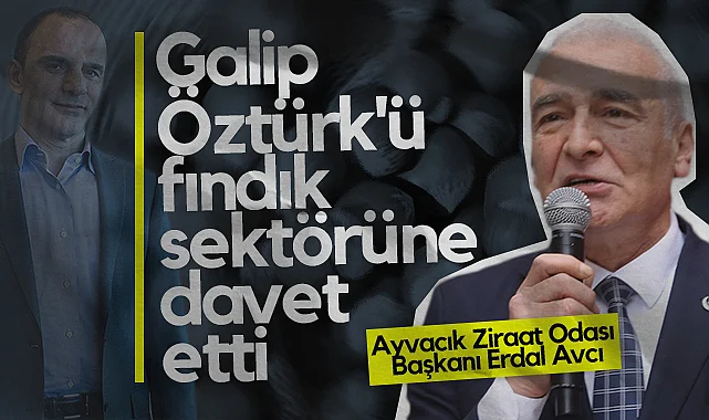 Ayvacık Ziraat Odası Başkanı Erdal Avcı Samsunlu İş İnsanı Galip Öztürk'ü Fındık Sektörüne Davet Etti