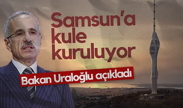 Bakan Uraloğlu Açıkladı: Samsun'a Yeni Nesil Yayın Kulesi Kuruluyor