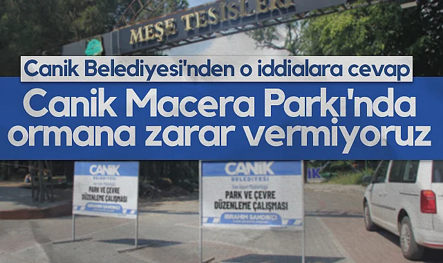 Canik Belediyesi'nden O İddialara Cevap: Canik Macera Parkı'nda Ormana Zarar Vermiyoruz