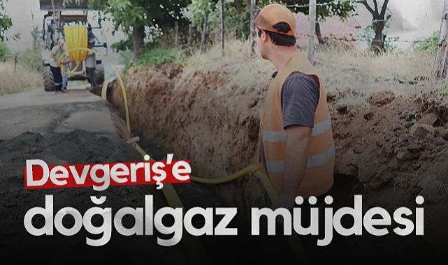Canik Devgeriş Mahallesi’ne Doğalgaz Müjdesi