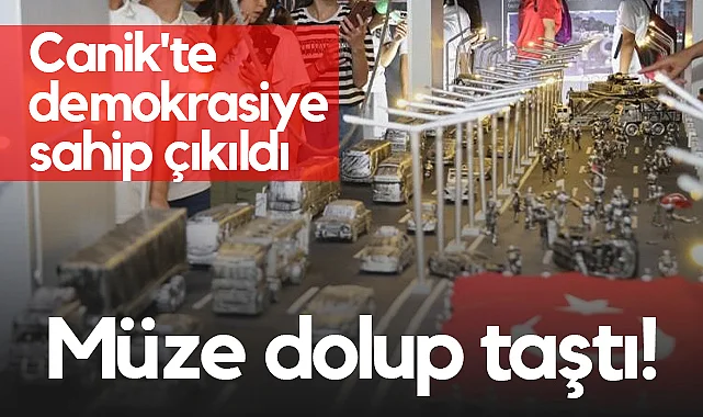 Canik'te Demokrasiye Sahip Çıkıldı: Müze Dolup Taştı!