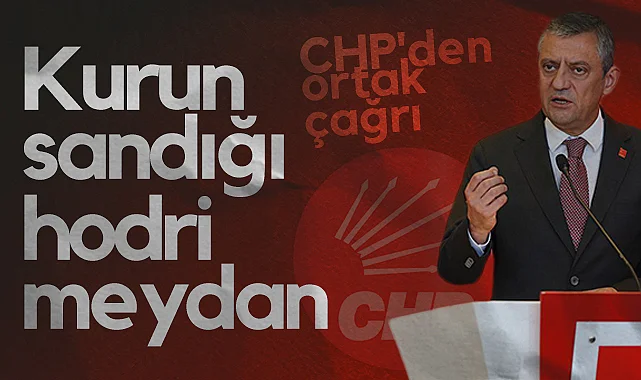 CHP'den Ortak Çağrı: Kurun Sandığı Hodri Meydan