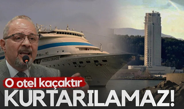 CHP'li Atila Tekcan'dan Sheraton Çıkışı: O Otel Kaçaktır Kurtarılamaz!