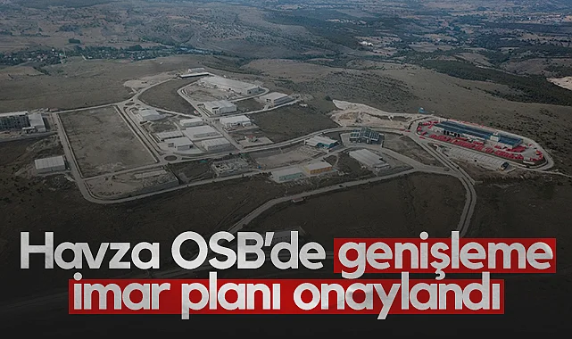 Havza OSB’de Genişleme İmar Planı Onaylandı