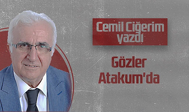 Hedef Halk Gazetesi Köşe Yazarı Cemil Ciğerim: Gözler Atakum'da