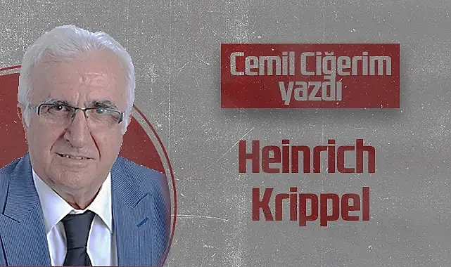 Hedef Halk Gazetesi Köşe Yazarı Cemil Ciğerim: Heinrich Krippel