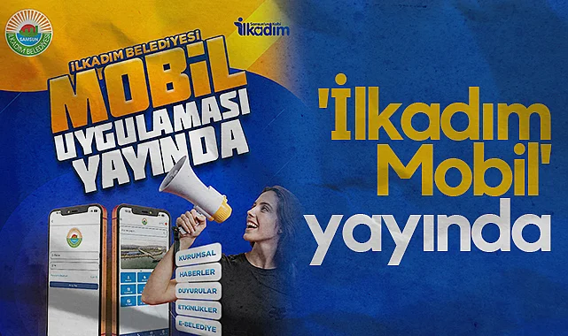 İlkadım Mobil Uygulaması Kullanıma Sunuldu