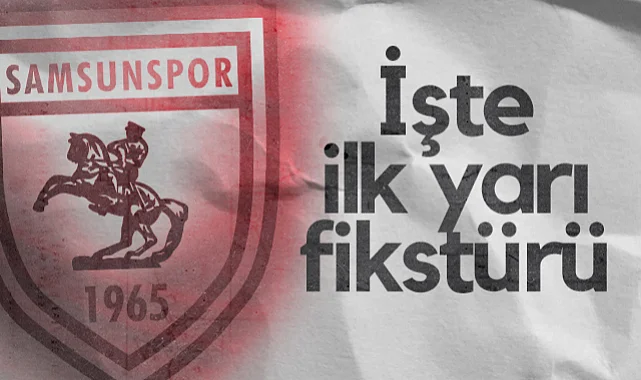 İşte Samsunspor'un 2025-2026 Sezonu İlk Yarı Fikstürü