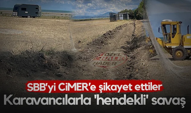 Karavancılarla Hendekli Savaş! SBB'yi CİMER'e Şikayet Ettiler...