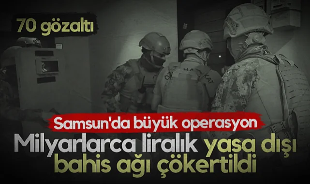 Milyarlarca Liralık Yasa Dışı Bahis Ağı Çökertildi: Samsun'da Büyük Operasyon! 70 Gözaltı...