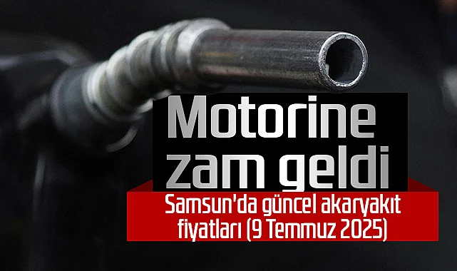 Motorine Zam Geldi: 9 Temmuz Güncel Akaryakıt Fiyatları