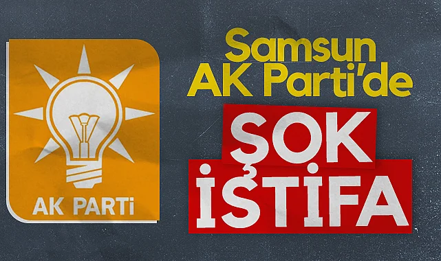 Samsun AK Parti’de Şok: İlçe Başkanı İstifa Ettiğini Açıkladı