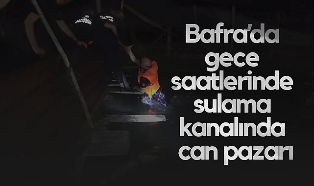 Samsun Bafra'da Sulama Kanalına Düşen Genç Hayatını Kaybetti