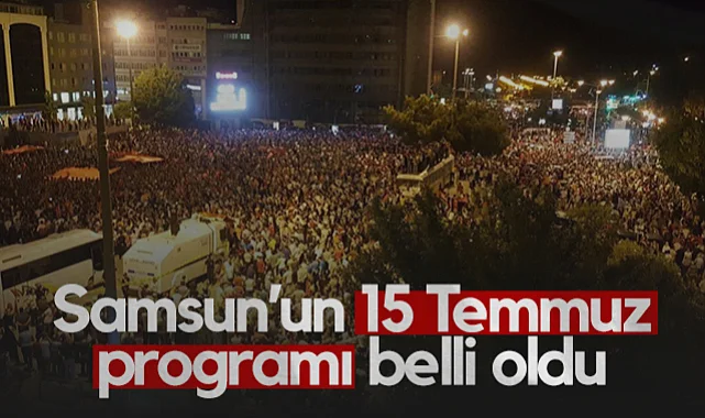Samsun'da 15 Temmuz Demokrasi Ve Milli Birlik Günü Programı Belli Oldu