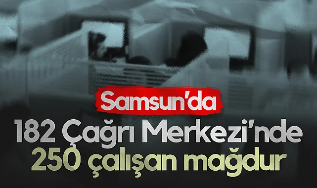 Samsun'da 182 Çağrı Merkezi'nde 250 Çalışan Mağdur
