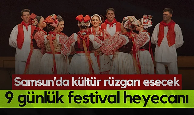 Samsun'da 35. Uluslararası Halk Oyunları Festivali Başlıyor: 6 İlçede Etkinlik Var