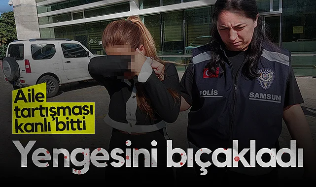 Samsun'da Aile Tartışması Kanlı Bitti: Genç Kadın Yengesini Bıçakladı