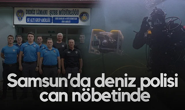 Samsun’da Deniz Polisi Can Nöbetinde