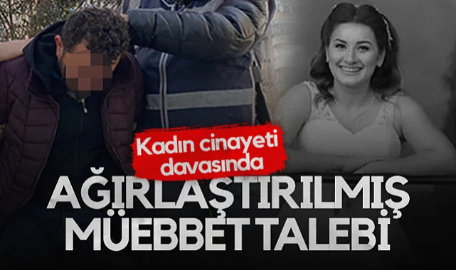 Samsun'da Kadın Cinayeti Davasında Ağırlaştırılmış Müebbet Talebi