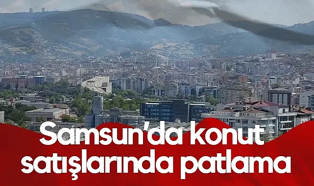 Samsun’da Konut Satışlarında Patlama: Türkiye Ortalamasını Katladı