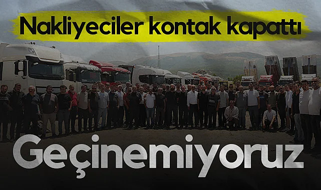 Samsun'da Nakliyeciler Kontak Kapattı: Geçinemiyoruz 