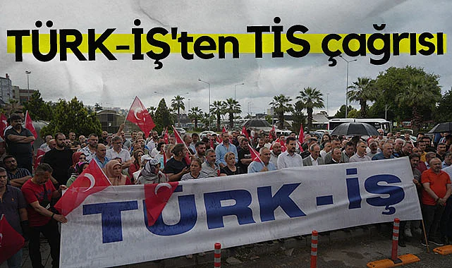 Samsun'da TÜRK-İŞ'ten TİS Çağrısı