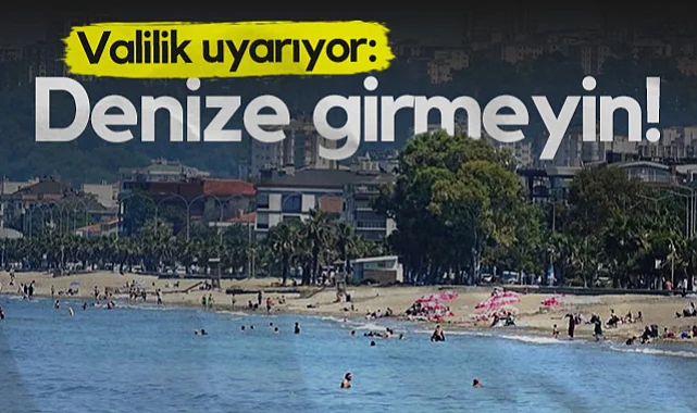 Samsun'da Valilik Uyardı: Denize Girmeyin!