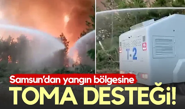 Samsun Emniyeti'nden Yangın Bölgesine TOMA Desteği 