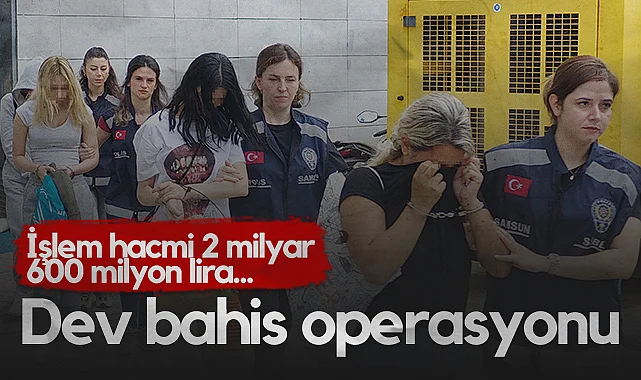 Samsun Merkezli Dev Bahis Operasyonu: İşlem Hacmi 2 Milyar 600 Milyon Lira...