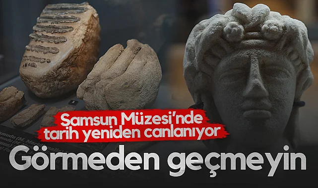 Samsun Müzesi'nde Tarih Yeniden Canlanıyor: İçeride Neler Var?