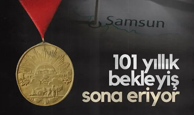 Samsun'un 101 Yıllık Bekleyişi Sona Eriyor