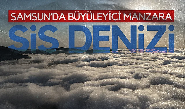 Samsun'un Dürtmen Dağı'ndaki Sis Denizi Dronla Görüntülendi: Büyüleyici Manzaralar!