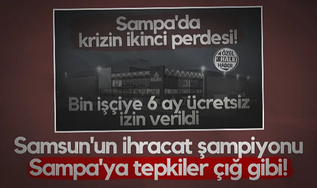 Samsun'un İhracat Şampiyonu Sampa'ya Tepkiler Çığ Gibi!