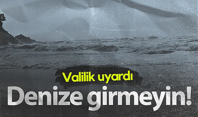 Samsun Valiliği'nden Uyarı: Denize Girmeyin!