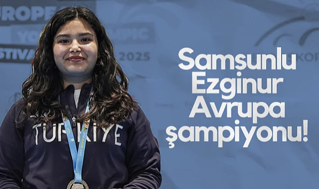Samsunlu Ezginur Türkmen Avrupa Şampiyonu!