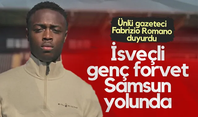Samsunspor'a İsveçli Genç Forvet! Ünlü Gazeteci Fabrizio Romano Duyurdu...