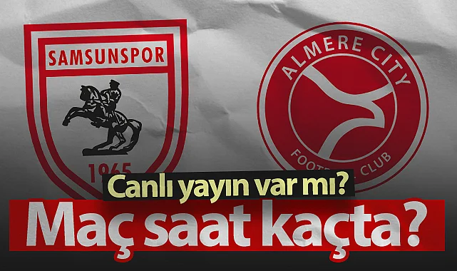 Samsunspor-Almere City Maçı Canlı İzle