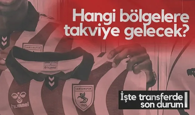 Samsunspor'da Hangi Bölgelere Takviye Gelecek? İşte Transferde Son Durum...