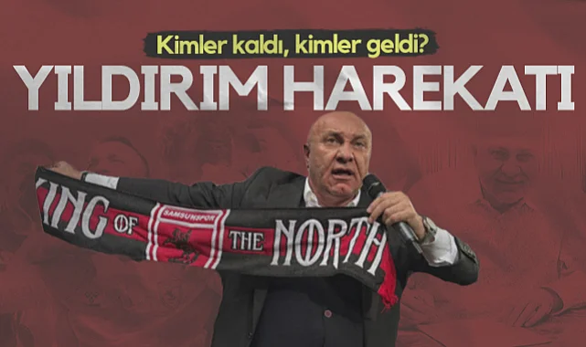 Samsunspor'da Yıldırım Harekatı! Kimler Geldi, Kimler Kaldı?